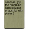 Cannosa. [By the Archduke Louis Salvator of Austria. With plates.] door Onbekend