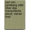Carl von Carlsberg oder Über das Menschliche Elend, vierter Theil by Christian Gotthilf Salzmann
