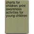 Charts for Children: Print Awareness Activities for Young Children