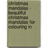 Christmas Mandalas - Beautiful Christmas mandalas for colouring in