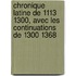 Chronique Latine de 1113 1300, Avec Les Continuations de 1300 1368