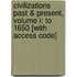 Civilizations Past & Present, Volume I: To 1650 [With Access Code]