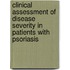 Clinical Assessment Of Disease Severity In Patients With Psoriasis