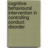 Cognitive Behavioural Intervention in Controlling Conduct Disorder by Pubalin Dash