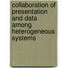 Collaboration of Presentation and Data among Heterogeneous Systems by Fang-Chuan Ou Yang