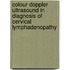 Colour Doppler Ultrasound in Diagnosis of Cervical Lymphadenopathy