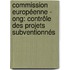 Commission Européenne - Ong: Contrôle Des Projets Subventionnés