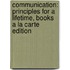 Communication: Principles for a Lifetime, Books a la Carte Edition