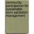 Community Participation for Sustainable Slum Sanitation Management