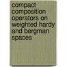 Compact Composition Operators On Weighted Hardy And Bergman Spaces door Elhadi Dalam