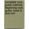 Complete Rock Guitar Method: Beginning Rock Guitar, Book & Dvd-rom door Paul Howard