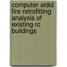 Computer Aidid Fire Retrofitting Analysis Of Existing Rc Buildings door Muhammad Wasim