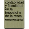 Contabilidad y Fiscalidad En La Imposici N de La Renta Empresarial by Emilio Navarro Heras