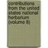Contributions from the United States National Herbarium (Volume 8)