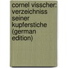 Cornel Visscher: Verzeichniss Seiner Kupferstiche (German Edition) door Wussin Johann