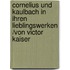 Cornelius und Kaulbach in ihren Lieblingswerken /von Victor Kaiser