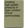 Creating High-Quality Products in Open Content Virtual Communities door Kevin Carillo