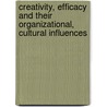 Creativity, Efficacy and Their Organizational, Cultural Influences door Xinfa Yi