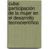 Cuba: Participación de la Mujer en el Desarrollo Tecnocientífico by S. Nica Cortina