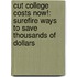 Cut College Costs Now!: Surefire Ways To Save Thousands Of Dollars