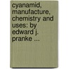 Cyanamid, Manufacture, Chemistry and Uses: by Edward J. Pranke ... door Edward John Pranke
