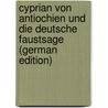 Cyprian Von Antiochien Und Die Deutsche Faustsage (German Edition) by Zahn Theodor