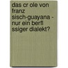 Das Cr Ole Von Franz Sisch-guayana - Nur Ein Berfl Ssiger Dialekt? by Tilman Biallas-Yusuf