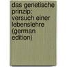 Das Genetische Prinzip: Versuch Einer Lebenslehre (German Edition) by Ludowici August