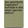 Das Geschlecht Hagenstorf: Komödie in drei Akten (German Edition) by Streicher Gustav