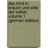 Das Kind in Brauch Und Sitte Der Volker, Volume 1 (German Edition) door Heinrich Ploss Hermann