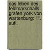 Das Leben des Feldmarschalls Grafen York von Wartenburg: 11. Aufl. by Gustav Droysen Johann