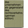Das Unternehmen Als Gegenstand Des Rechtsverkehrs (German Edition) by Pisko Oskar