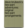 Dave Brubeck's Two-Part Adventures: Original Two-Part Arrangements door Dave Brubeck