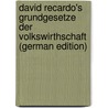 David Recardo's Grundgesetze Der Volkswirthschaft (German Edition) by Ricardo David