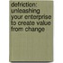 Defriction: Unleashing Your Enterprise to Create Value from Change
