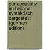 Der Accusativ Im Heliand: Syntaktisch Dargestellt (German Edition) door Pratje Heinrich