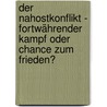 Der Nahostkonflikt - fortwährender Kampf oder Chance zum Frieden? door Micha Gerken