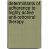 Determinants of Adherence to Highly Active Anti-Retroviral Therapy door Meck Chongo