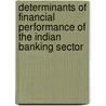 Determinants of Financial Performance of the Indian Banking Sector door Sudeep Kalakkar