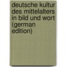 Deutsche Kultur des Mittelalters in Bild und Wort (German Edition) door Herre Paul