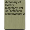 Dictionary of Literary Biography, Vol 44: American Screenwriters 2 door Gale Cengage