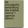 Die Chirurgische Behandlung Des Kropfes, Volume 1 (German Edition) by Wölfler Anton