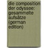 Die Composition Der Odyssee: Gesammelte Aufsätze (German Edition)