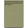 Die Deutsche Revolution, die National-Versammlung und die Fürsten door Wilhelm Ernst Weber