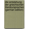 Die Entstehung Der Griechischen Literatursprachen (German Edition) door Zarncke Eduard