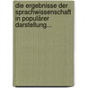 Die Ergebnisse Der Sprachwissenschaft In Populärer Darstellung... by A. Braun