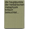 Die Hauptpunkte Der Herbartschen Metaphysik Kritisch Beleuchtet... door Ludwig Strümpell