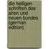 Die Heiligen Schriften des Alten und Neuen Bundes (German Edition)