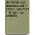 Die Kunst Der Renaissance in Italien, Volumes 1-5 (German Edition)