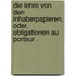 Die Lehre von den Inhaberpapieren, oder, Obligationen Au Porteur .
